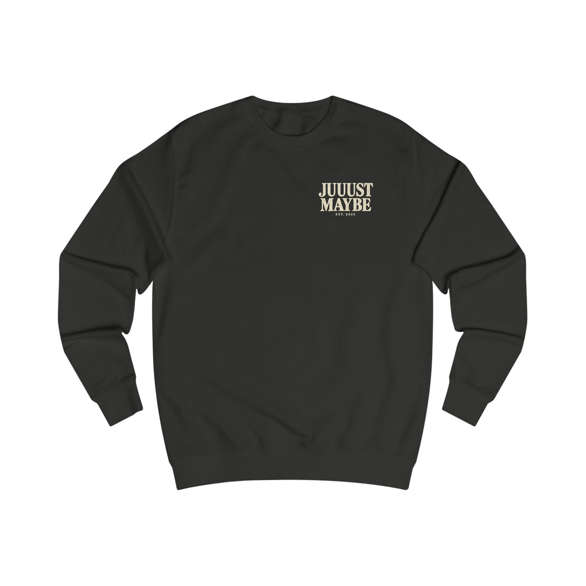 Juuuust Maybe Crewneck Sweatshirt — October Drop